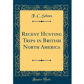 Recent Hunting Trips in British North America