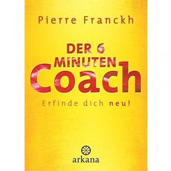 Der 6-Minuten-Coach: Erfinde dich neu