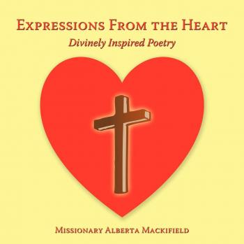 Expressions From the Heart: Divinely Inspired Poetry