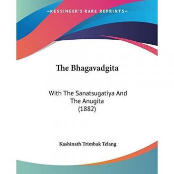The Bhagavadgita: With The Sanatsugatiya And The Anugita (1882)