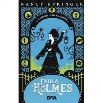 Il caso della dama sinistra. Enola Holmes. Vol. 2 Nancy Springer