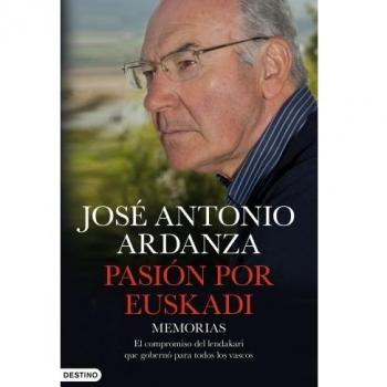 Pasión por Euskadi: Memorias. El compromiso del lendakari que gobernó para todos los vascos (Tapa dura).