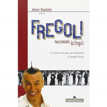 Arturo Brachetti presenta Fregoli raccontato da Fregoli. Le memorie del mago del trasformismo
