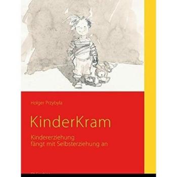 KinderKram: Kindererziehung fängt mit Selbsterziehung an