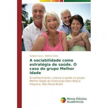Franco, Natália: A sociabilidade como estratégia de saúde. O caso do grupo Melhor Idade