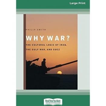 Why War?: The Cultural Logic of Iraq, the Gulf War, and Suez [Standard Large Print 16 Pt Edition]