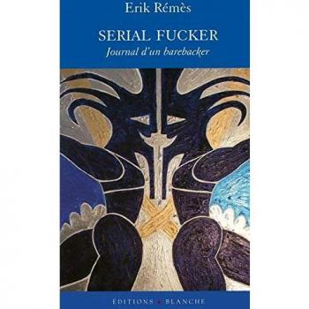 Serial Fucker : Journal d'un barebacker