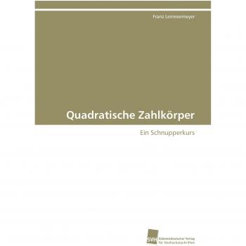 Quadratische Zahlkörper: Ein Schnupperkurs