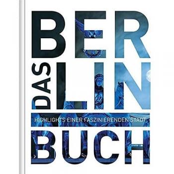 KUNTH Verlag Das Berlin Buch Mit App: Highlights Einer Faszinierenden Stadt (Kunth Das ... Buch. Highlights Einer Faszinierenden Stadt)