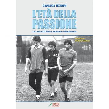 L'età della passione. La Lazio di D'Amico, Giordano e Manfredonia