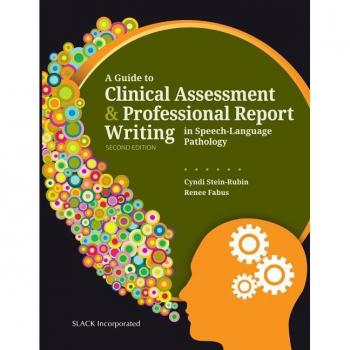 Slack Inc. Guide to Clinical Assessment and Professional Report Writing in Speech-Language Pathology