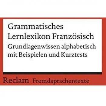 Grammatisches Lernlexikon Französisch: Grundlagenwissen alphabetisch mit Beispielen und Kurztests