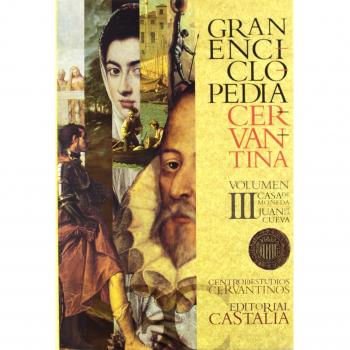 GRAN ENCICLOPEDIA CERVANTINA. Volumen III: casa de moneda-Juan de la Cueva .