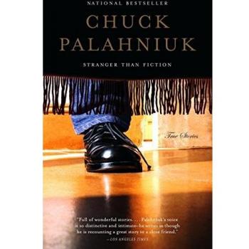 Stranger Than Fiction : True Stories, by Chuck Palahniuk