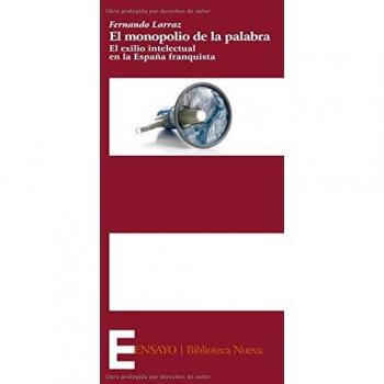 MONOPOLIO DE LA PALABRA, EL. EL EXILIO INTELECTUAL EN LA ES