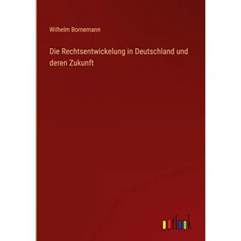 Die Rechtsentwickelung in Deutschland und deren Zukunft