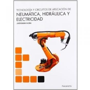 Tecnologia Y Circuitos De Aplicacion De Neumatica, Hidraulica Y Electricidad