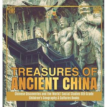 Baby: Treasures of Ancient China | Chinese Discoveries and the World | Social Studies 6th Grade | Children's Geography & Cultures Books