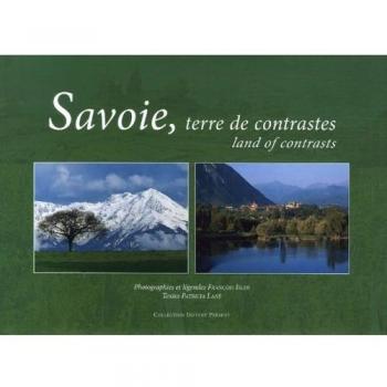 Savoie, terre de contrastes : Edition bilingue français-anglais
