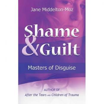 Shame & Guilt : Masters of Disguise, by Jane Middelton-Moz