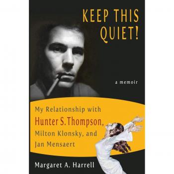 Keep This Quiet: My Relationship with Hunter S. Thompson, Milton Klonsky, and Jan Mensaert