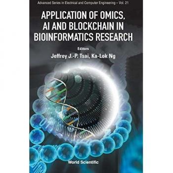 Application of Omics, AI and Blockchain in Bioinformatics Research (Advanced Series in Electrical and Computer Engineering, Band 21)