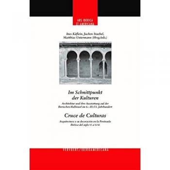Im Schnittpunkt der Kulturen : Architektur und ihre Ausstattung auf der Iberischen Halbinsel im 6.