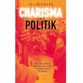 Charisma und Politik: Warum unsere Demokratie mehr Leidenschaft braucht