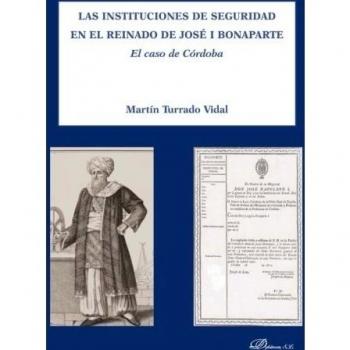 Las instituciones de seguridad en el reinado de josé i bonaparte: el caso de córdoba