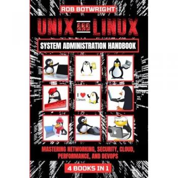 Unix And Linux System Administration Handbook: Mastering Networking, Security, Cloud, Performance, And Devops