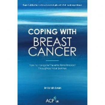 Coping With Breast Cancer: How to Navigate the emotional impact throughout your journey (Acpuk Book)