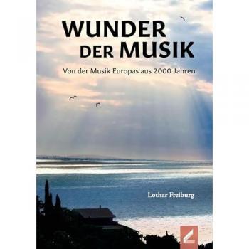 Wunder der Musik: Von der Musik Europas aus 2000 Jahren