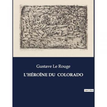 Le Rouge, Gustave: L¿HÉROÏNE DU  COLORADO