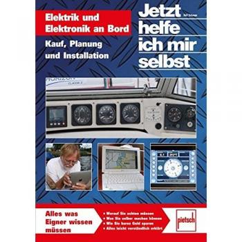 Jetzt helfe ich mir selbst: Elektrik und Elektronik an Bord