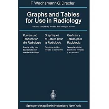 Graphs and Tables for Use in Radiology / Kurven und Tabellen für die Radiologie / Graphiques et Tables pour la Radiologie / Gráficas y Tablas para Radiología