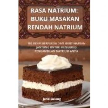 RASA NATRIUM: BUKU MASAKAN RENDAH NATRIUM