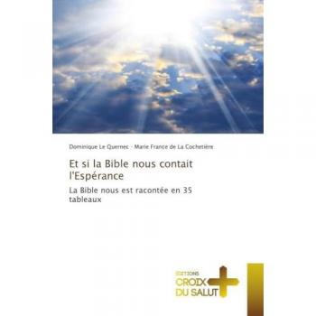 Et si la Bible nous contait l'Espérance: La Bible nous est racontée en 35 tableaux