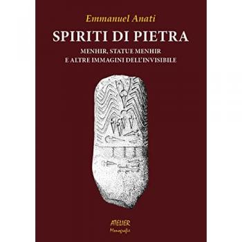 Spiriti di pietra. Menhir, statue menhir e altre immagini dell'invisibile
