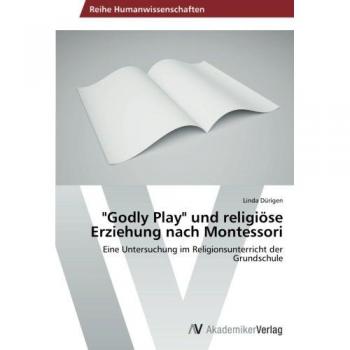 Godly Play und religiöse Erziehung nach Montessori