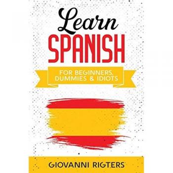 Learn Spanish for Beginners Dummies & Idiots