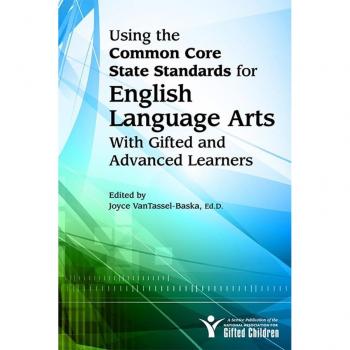 Using the Common Core State Standards in English Language Arts with Gifted and Advanced Learners