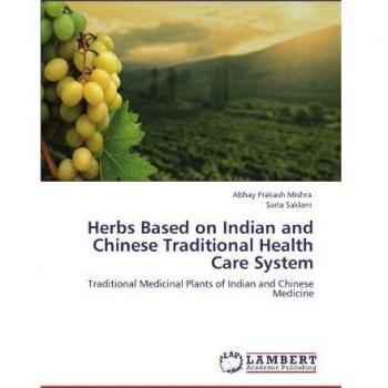Herbs Based on Indian and Chinese Traditional Health Care System: Traditional Medicinal Plants of Indian and Chinese Medicine