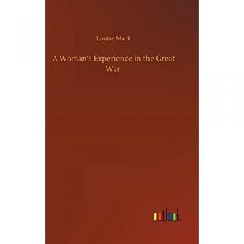 Mack, Louise: A Woman¿s Experience in the Great War