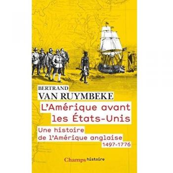 L'Amérique avant les Etats-Unis : Une histoire de l'Amérique anglaise
