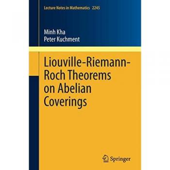 Liouville-Riemann-Roch Theorems: Abelian Coverings (Lecture Notes in Mathematics, Band 2245)