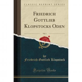 Friedrich Gottlieb Klopstocks Oden, Vol. 1