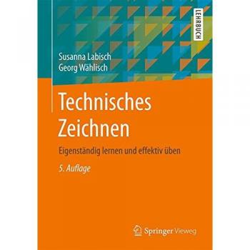 Technisches Zeichnen: Eigenstandig lernen und effektiv uben
