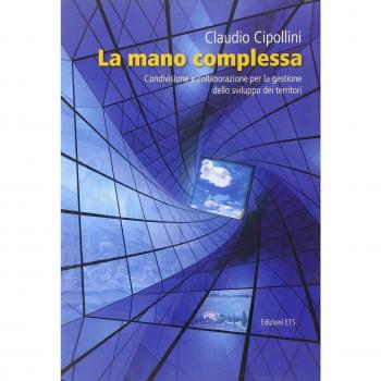 La mano complessa. Condivisione e collaborazione per la gestione dello sviluppo dei territori