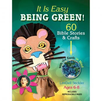 It Is Easy Being Green: 60 Bible Stories & Crafts with the Earth in Mind