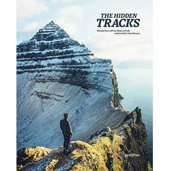 The Hidden Tracks: Wanderlust off the Beaten Path explored by Cam Honan